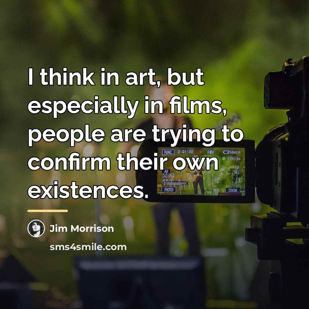 “I think in art, but especially in films, people are…” quote by Jim Morrison