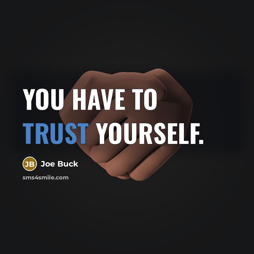 “You have to trust yourself.…” quote by Joe Buck