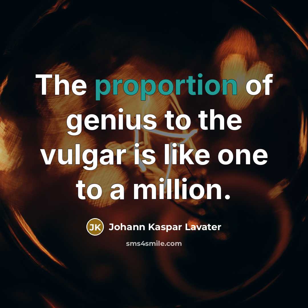 “The proportion of genius to the vulgar is like one…” quote by Johann Kaspar Lavater