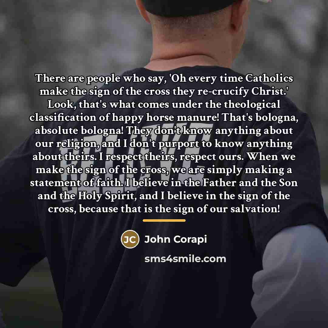 “There are people who say, 'Oh every time Catholics make…” quote by John Corapi