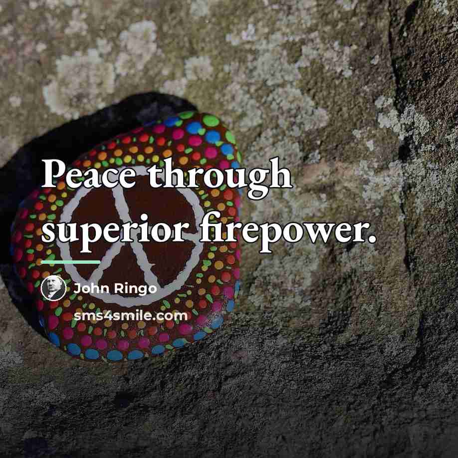“Peace through superior firepower.…” quote by John Ringo