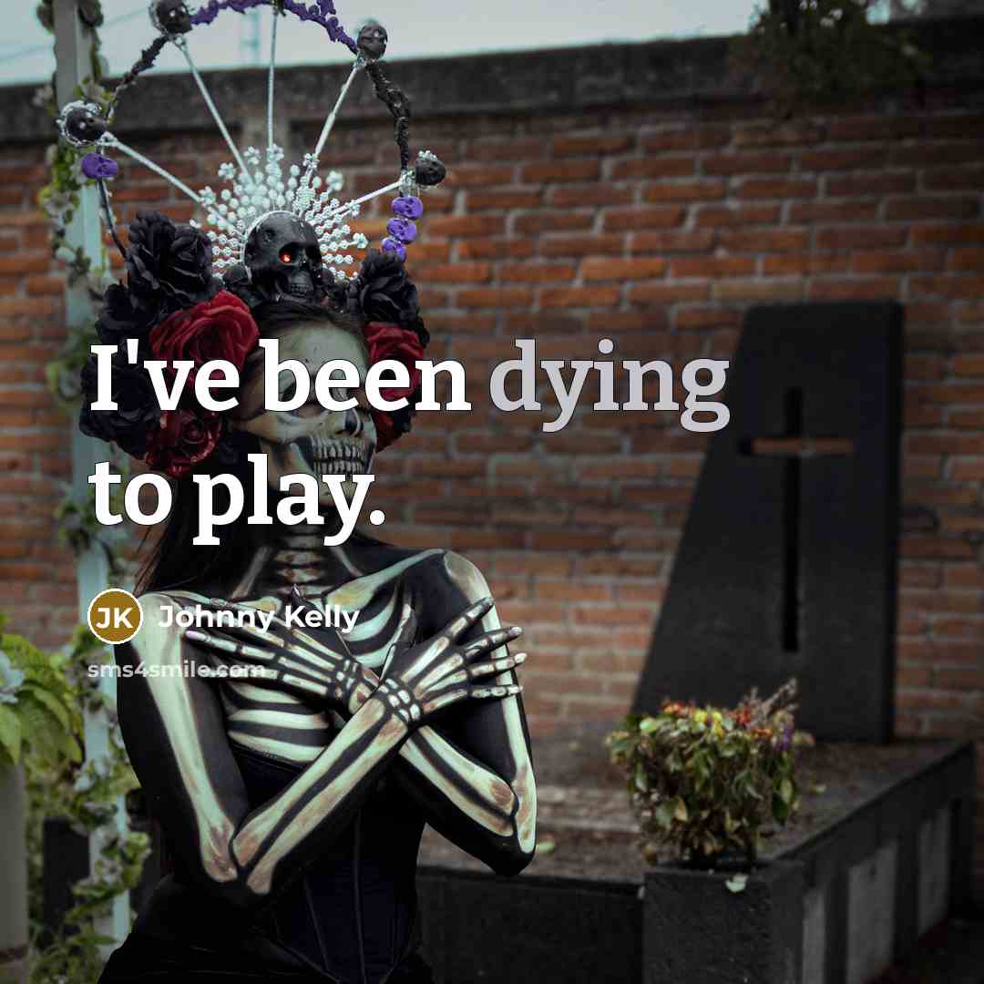 “I've been dying to play.…” quote by Johnny Kelly