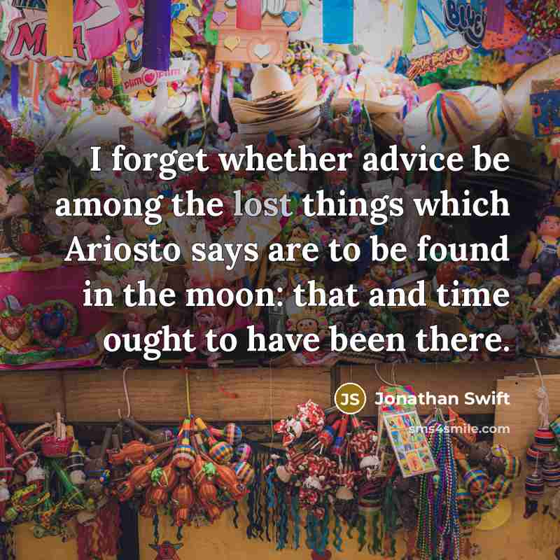 “I forget whether advice be among the lost things which…” quote by Jonathan Swift
