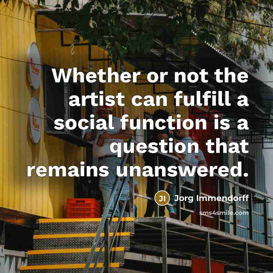 “Whether or not the artist can fulfill a social function…” quote by Jorg Immendorff