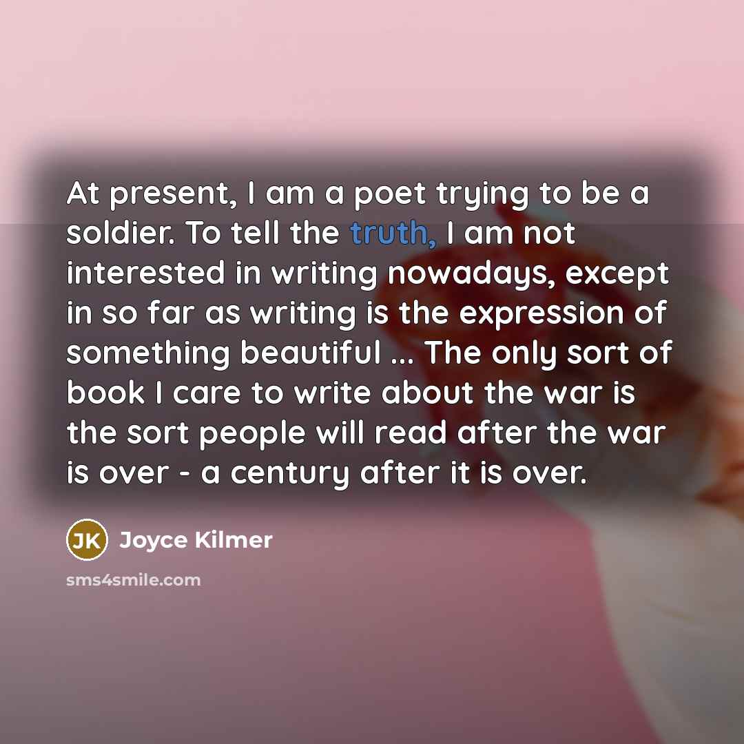 “At present, I am a poet trying to be a…” quote by Joyce Kilmer