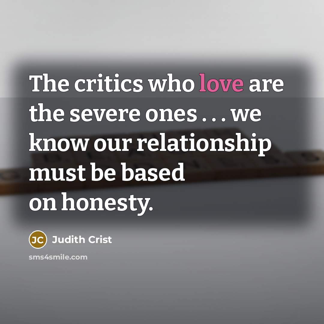 “The critics who love are the severe ones . .…” quote by Judith Crist