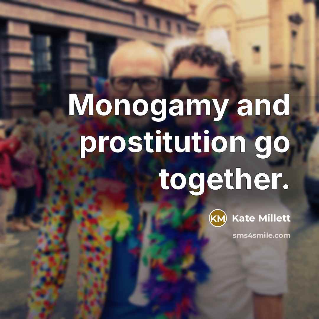“Monogamy and prostitution go together.…” quote by Kate Millett