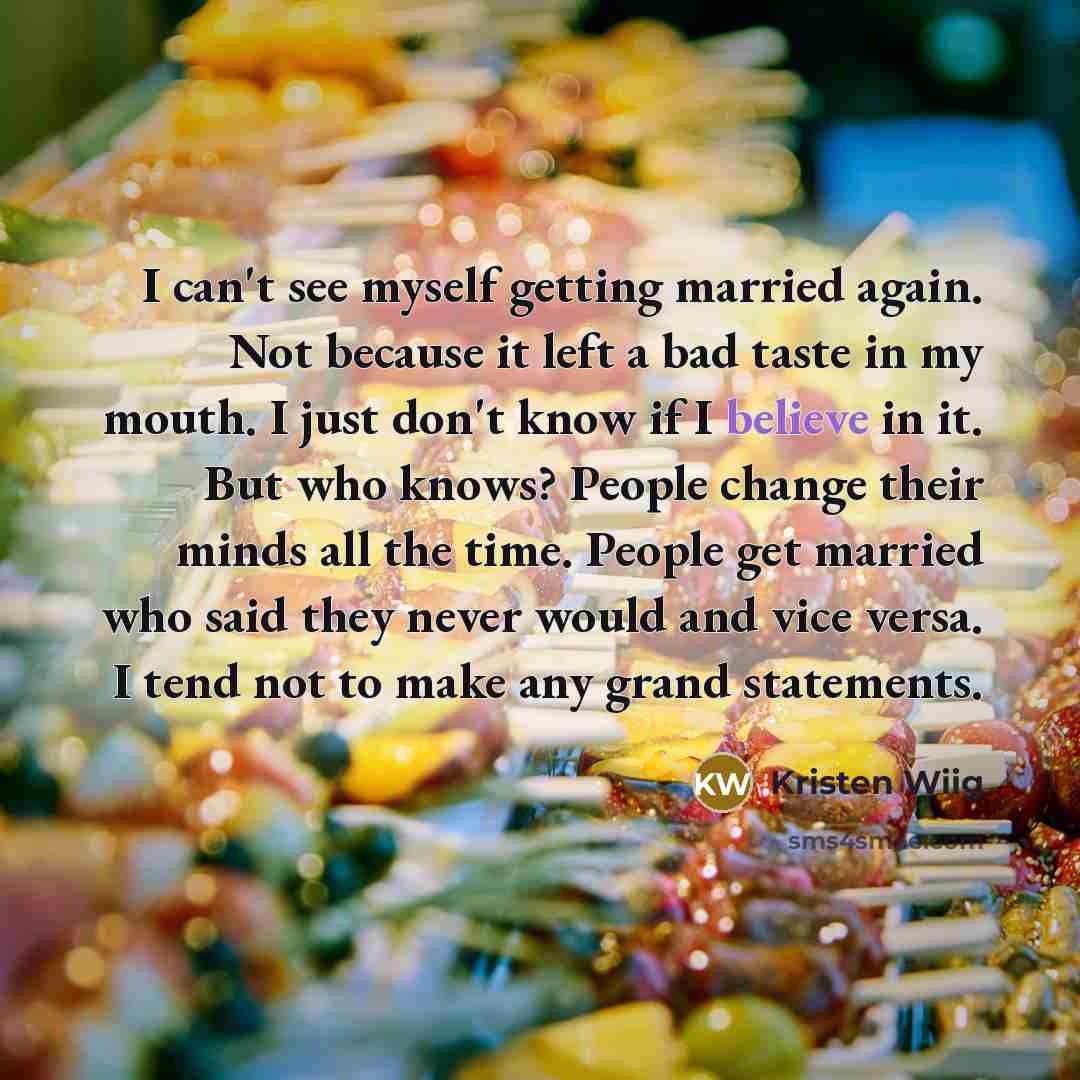 “I can't see myself getting married again. Not because it…” quote by Kristen Wiig