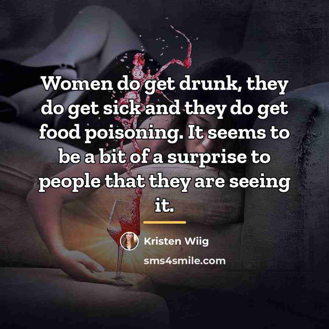 “Women do get drunk, they do get sick and they…” quote by Kristen Wiig