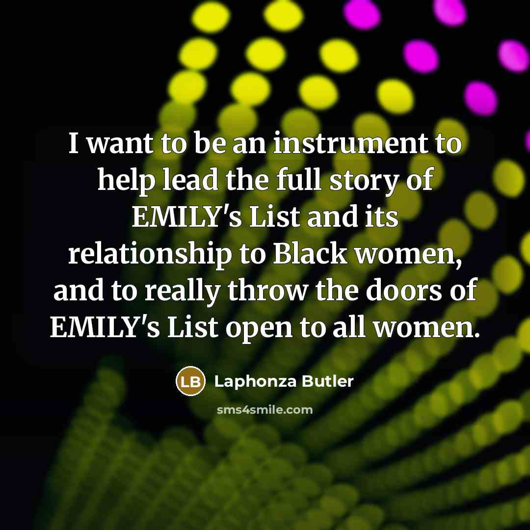 “I want to be an instrument to help lead the…” quote by Laphonza Butler