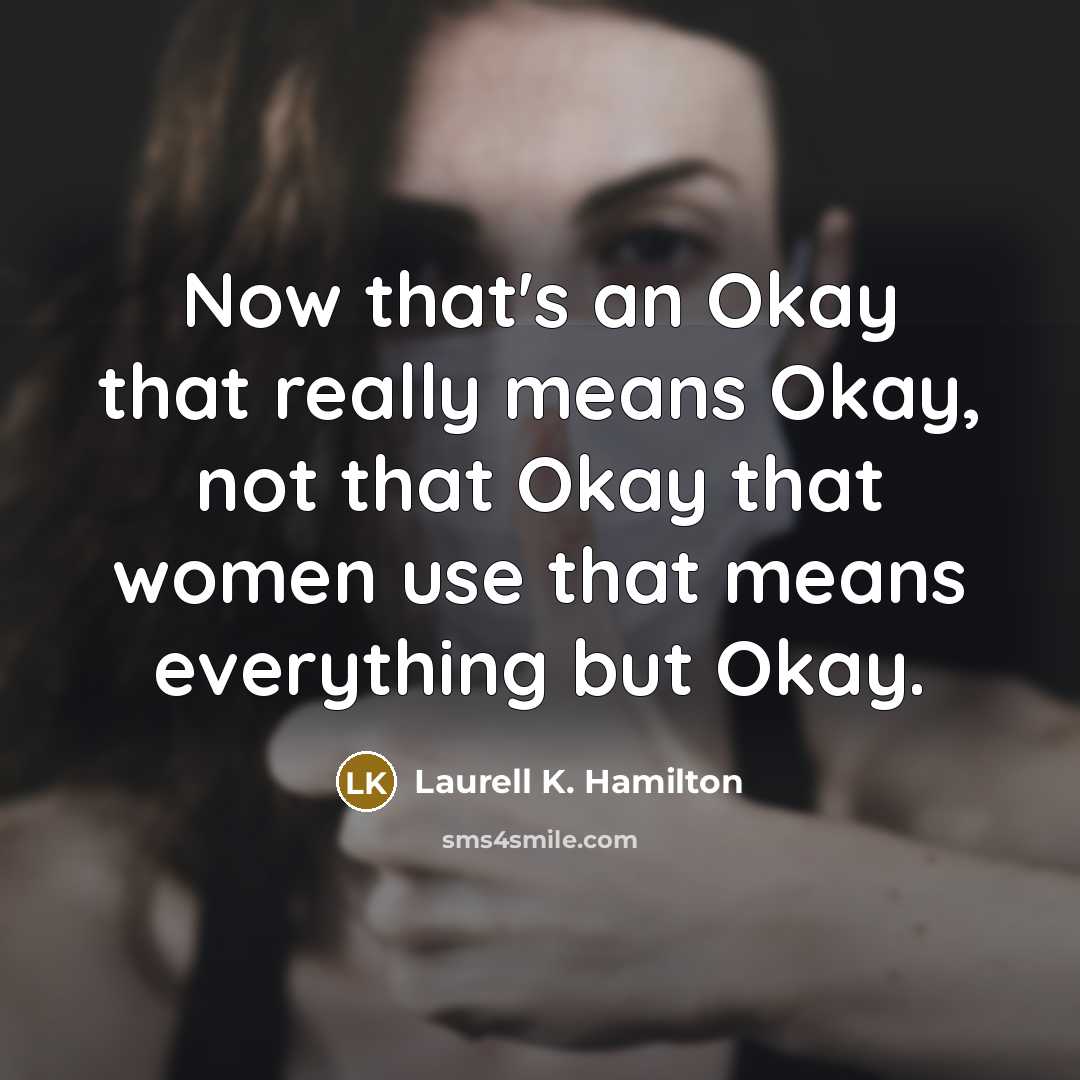 “Now that's an Okay that really means Okay, not that…” quote by Laurell K. Hamilton