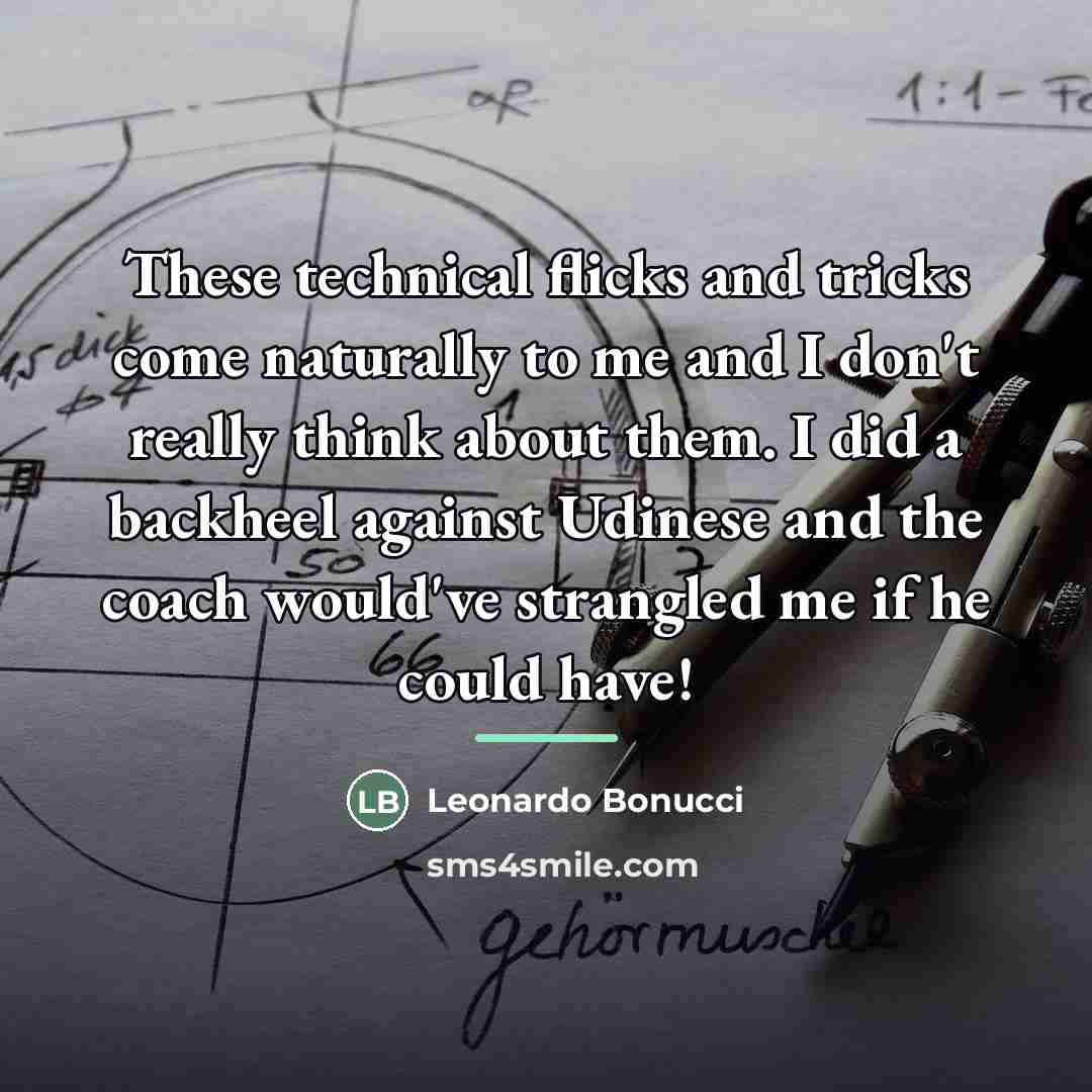 “These technical flicks and tricks come naturally to me and…” quote by Leonardo Bonucci