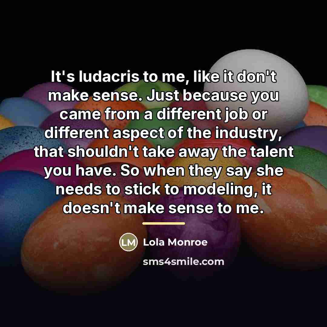 “It's ludacris to me, like it don't make sense. Just…” quote by Lola Monroe