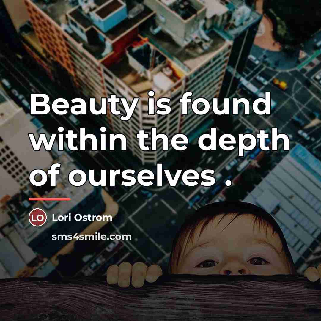 “Beauty is found within the depth of ourselves .…” quote by Lori Ostrom