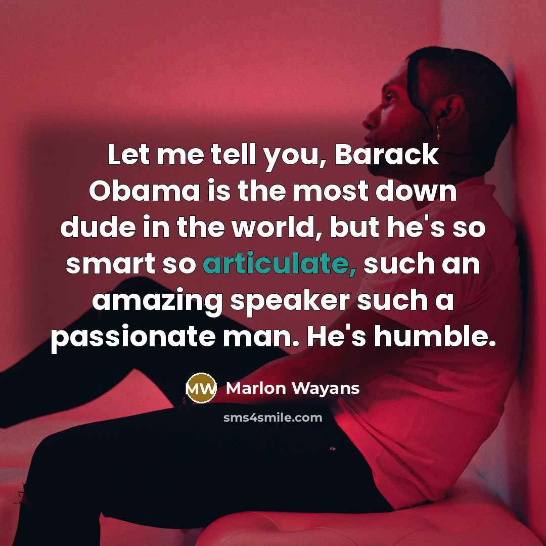 “Let me tell you, Barack Obama is the most down…” quote by Marlon Wayans
