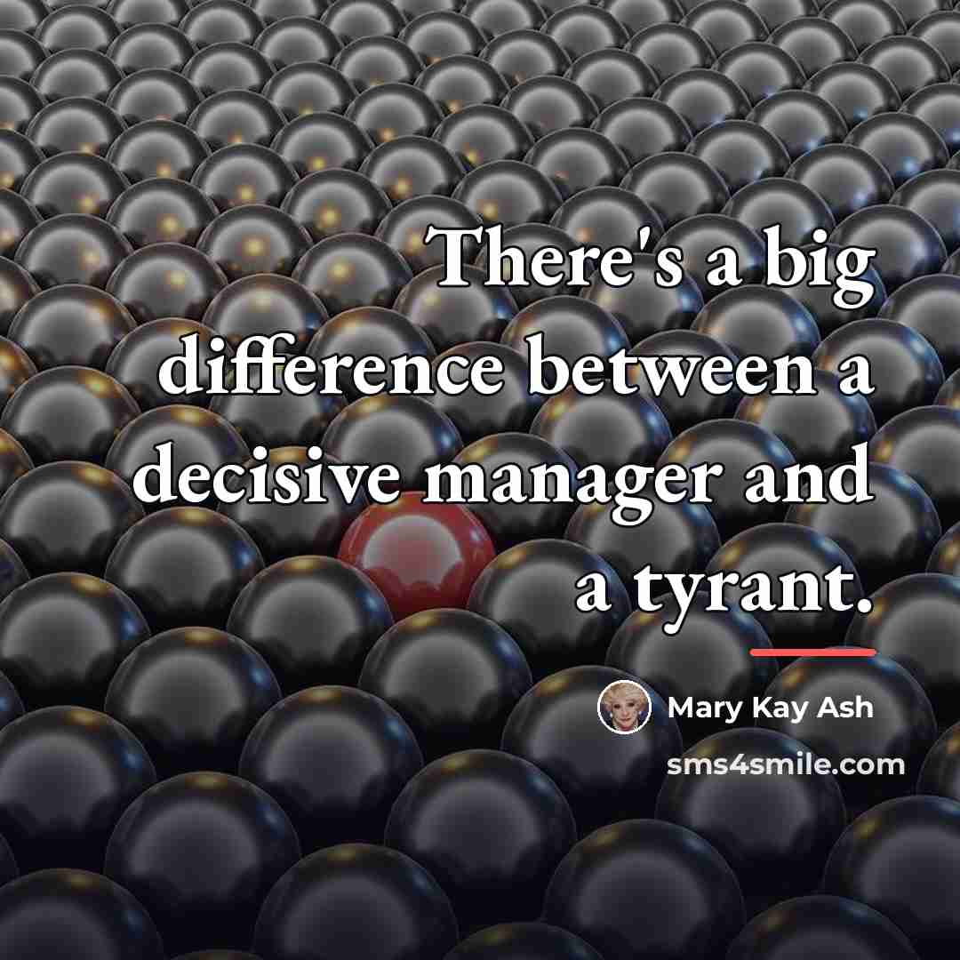 “There's a big difference between a decisive manager and a…” quote by Mary Kay Ash
