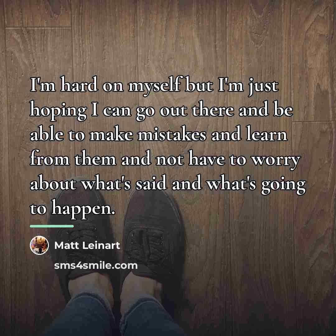 “I'm hard on myself but I'm just hoping I can…” quote by Matt Leinart
