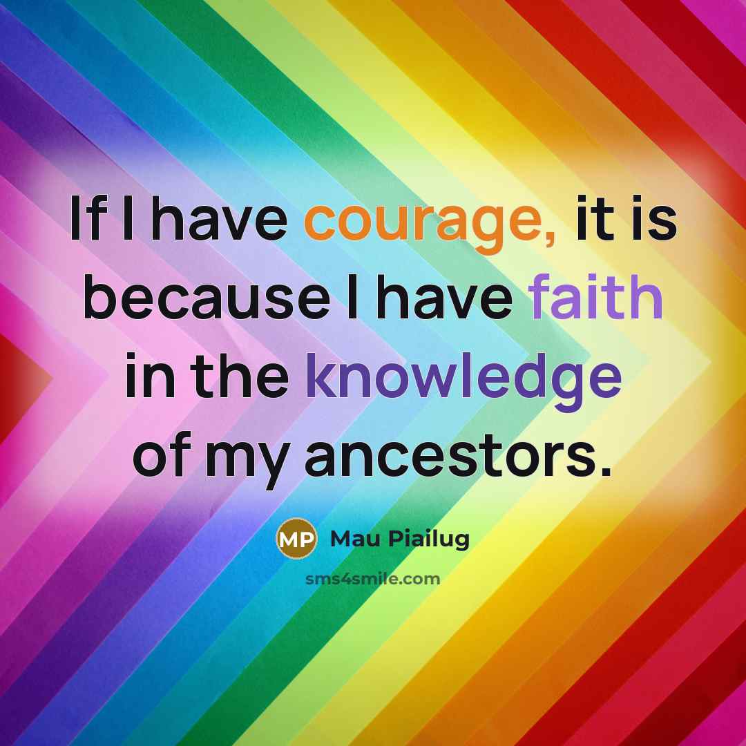 “If I have courage, it is because I have faith…” quote by Mau Piailug