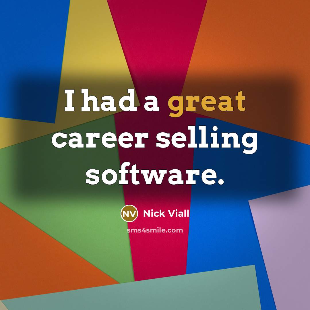 “I had a great career selling software.…” quote by Nick Viall