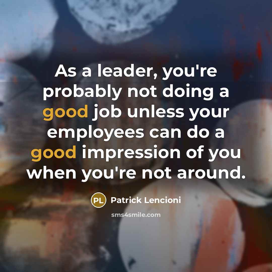 “As a leader, you're probably not doing a good job…” quote by Patrick Lencioni