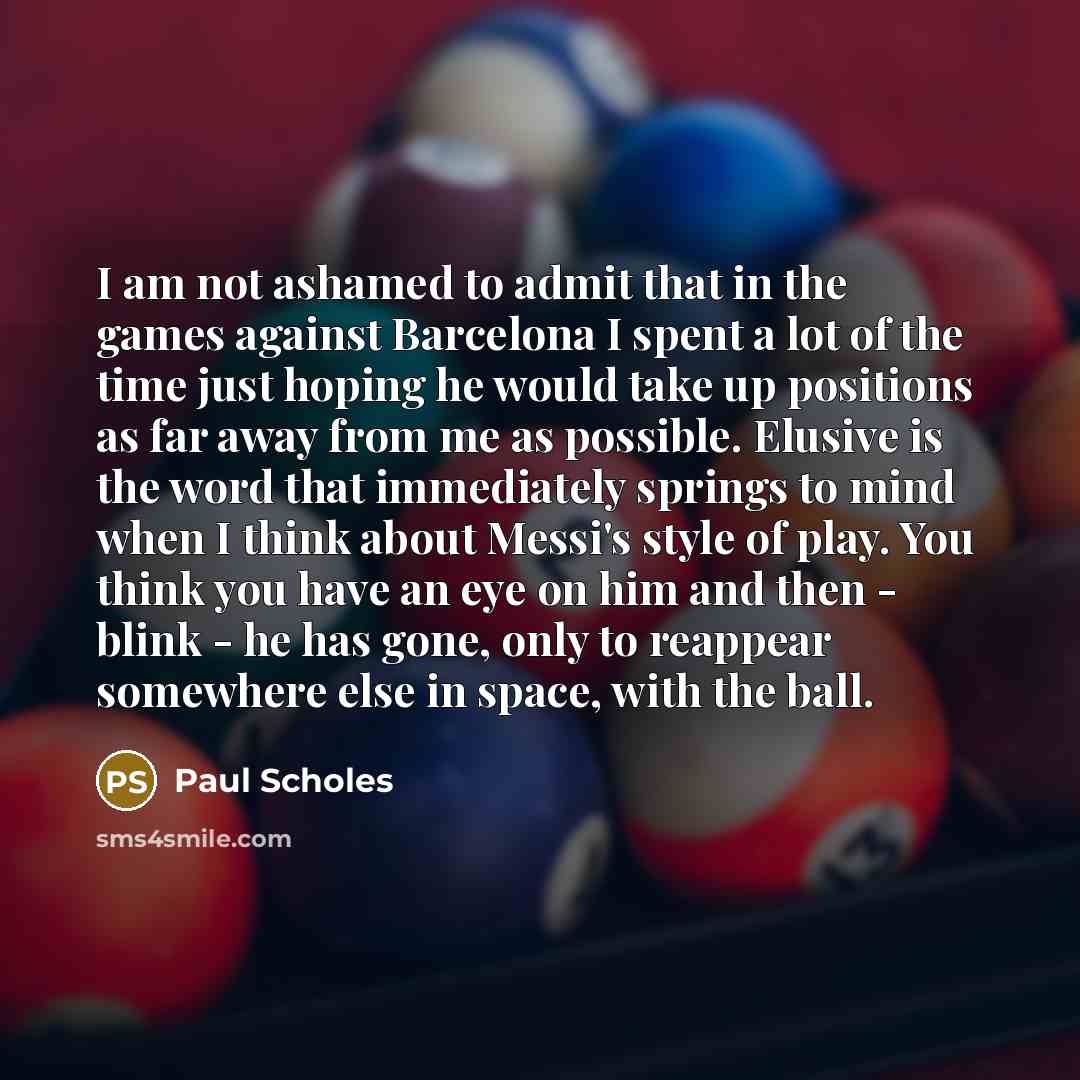 “I am not ashamed to admit that in the games…” quote by Paul Scholes