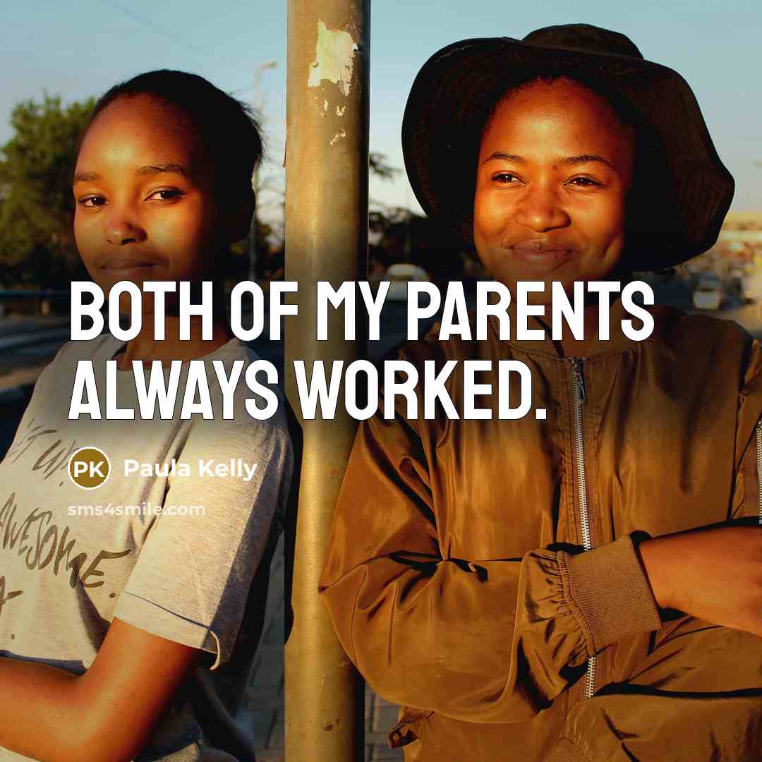 “Both of my parents always worked.…” quote by Paula Kelly
