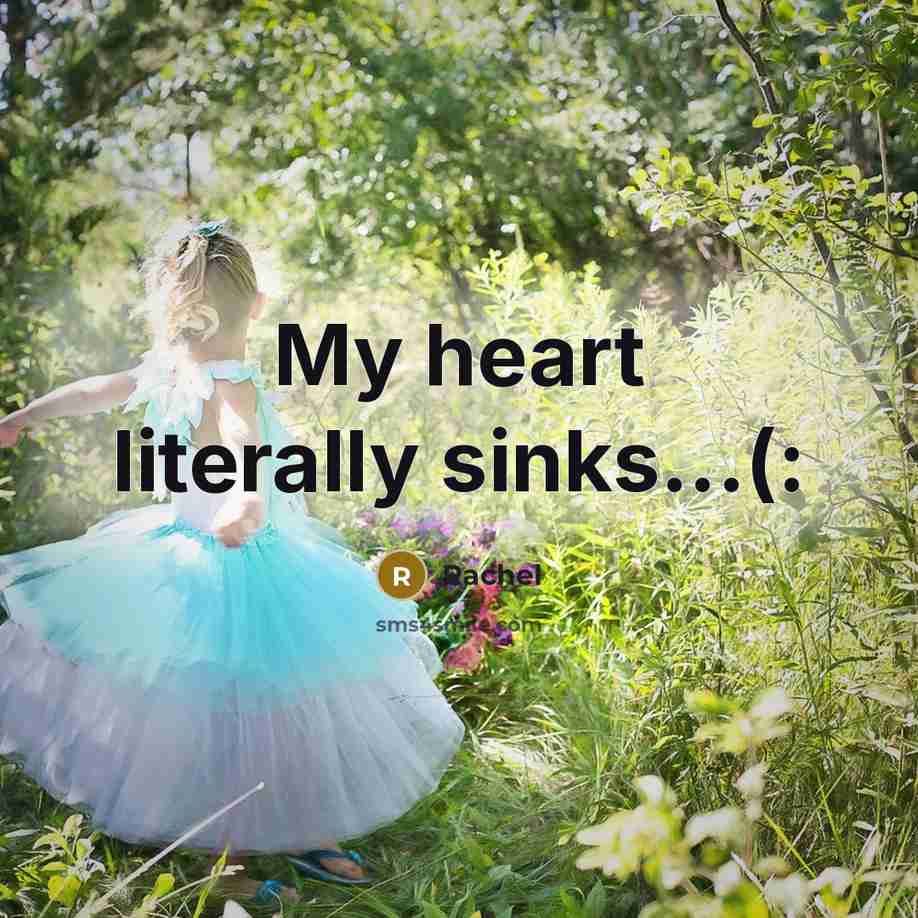 “My heart literally sinks...(:” quote by Rachel