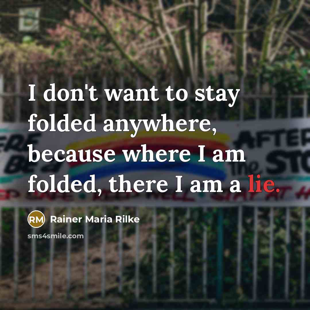 “I don't want to stay folded anywhere, because where I…” quote by Rainer Maria Rilke