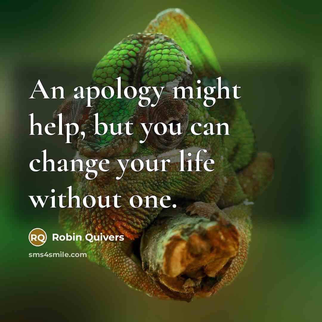“An apology might help, but you can change your life…” quote by Robin Quivers