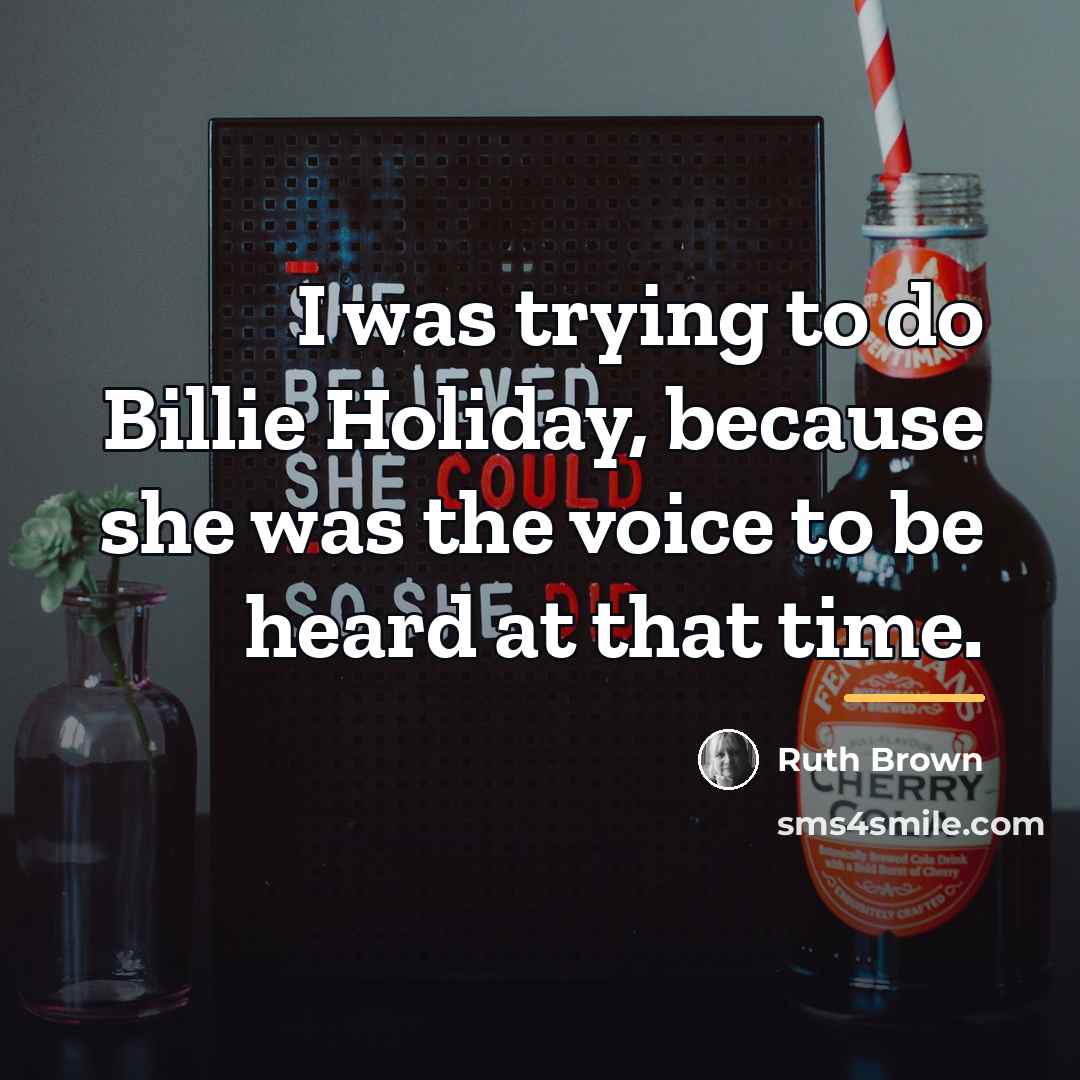 “I was trying to do Billie Holiday, because she was…” quote by Ruth Brown