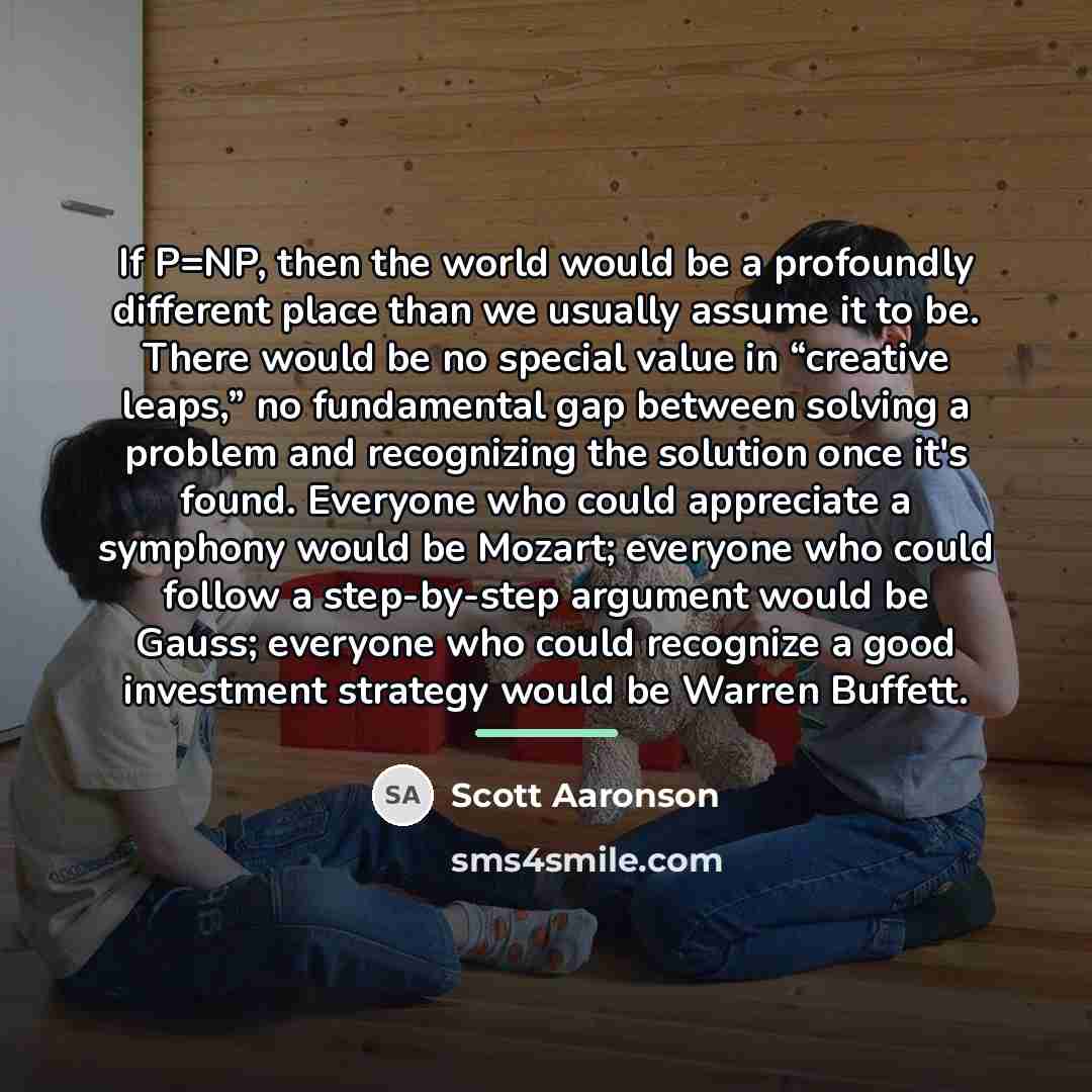 “If P=NP, then the world would be a profoundly different…” quote by Scott Aaronson