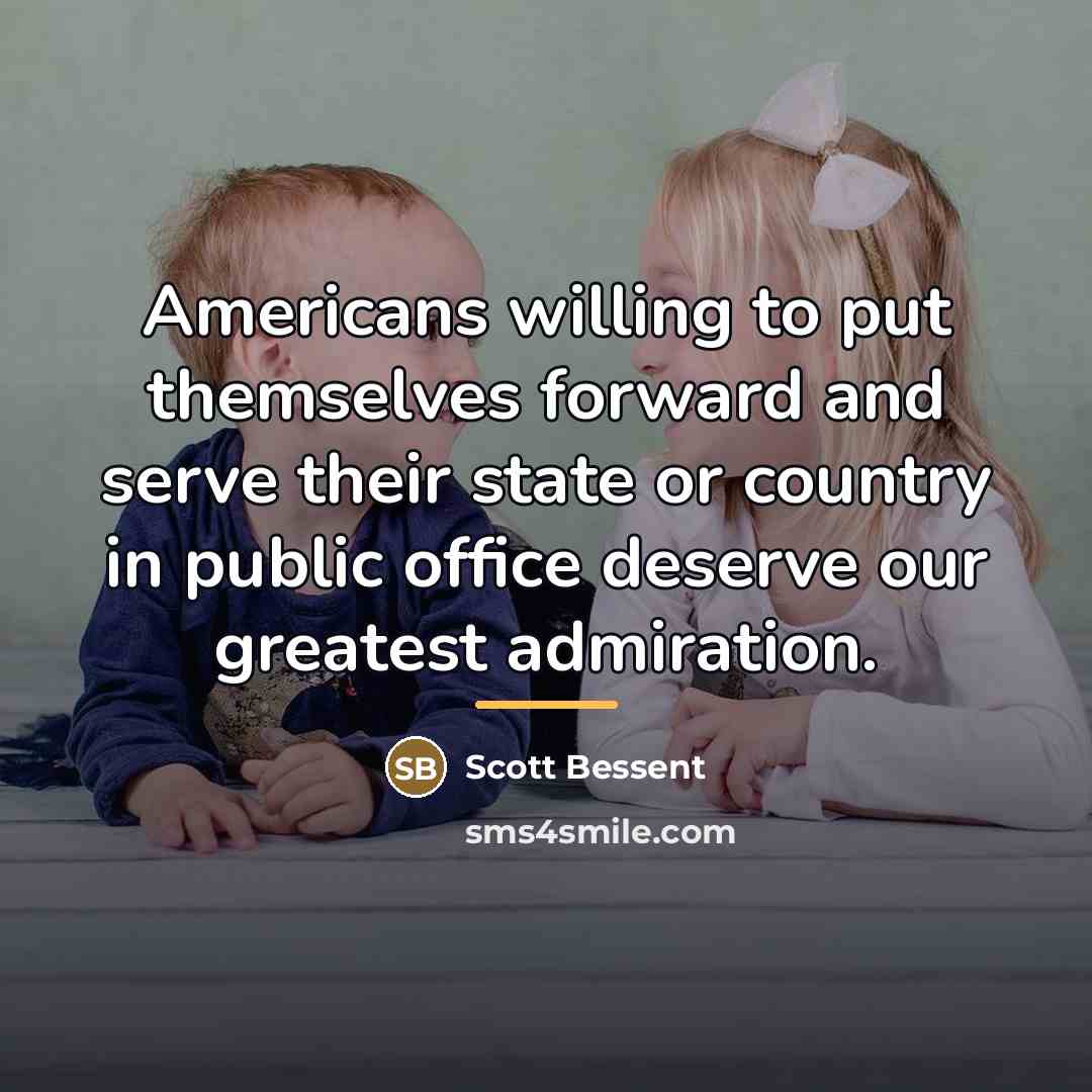 “Americans willing to put themselves forward and serve their state…” quote by Scott Bessent