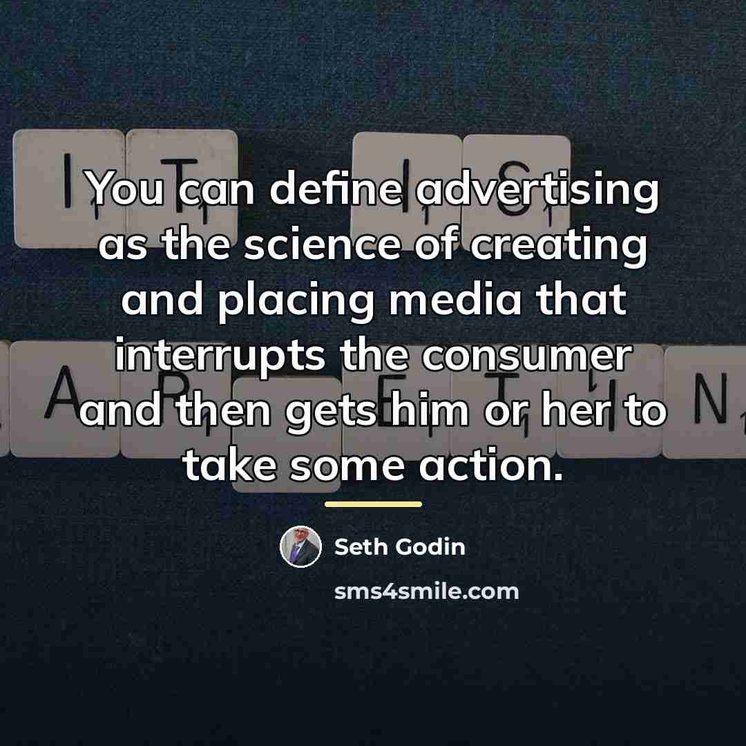 “You can define advertising as the science of creating and…” quote by Seth Godin