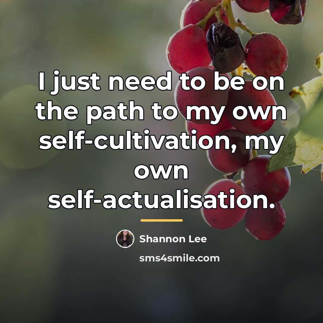 “I just need to be on the path to my…” quote by Shannon Lee