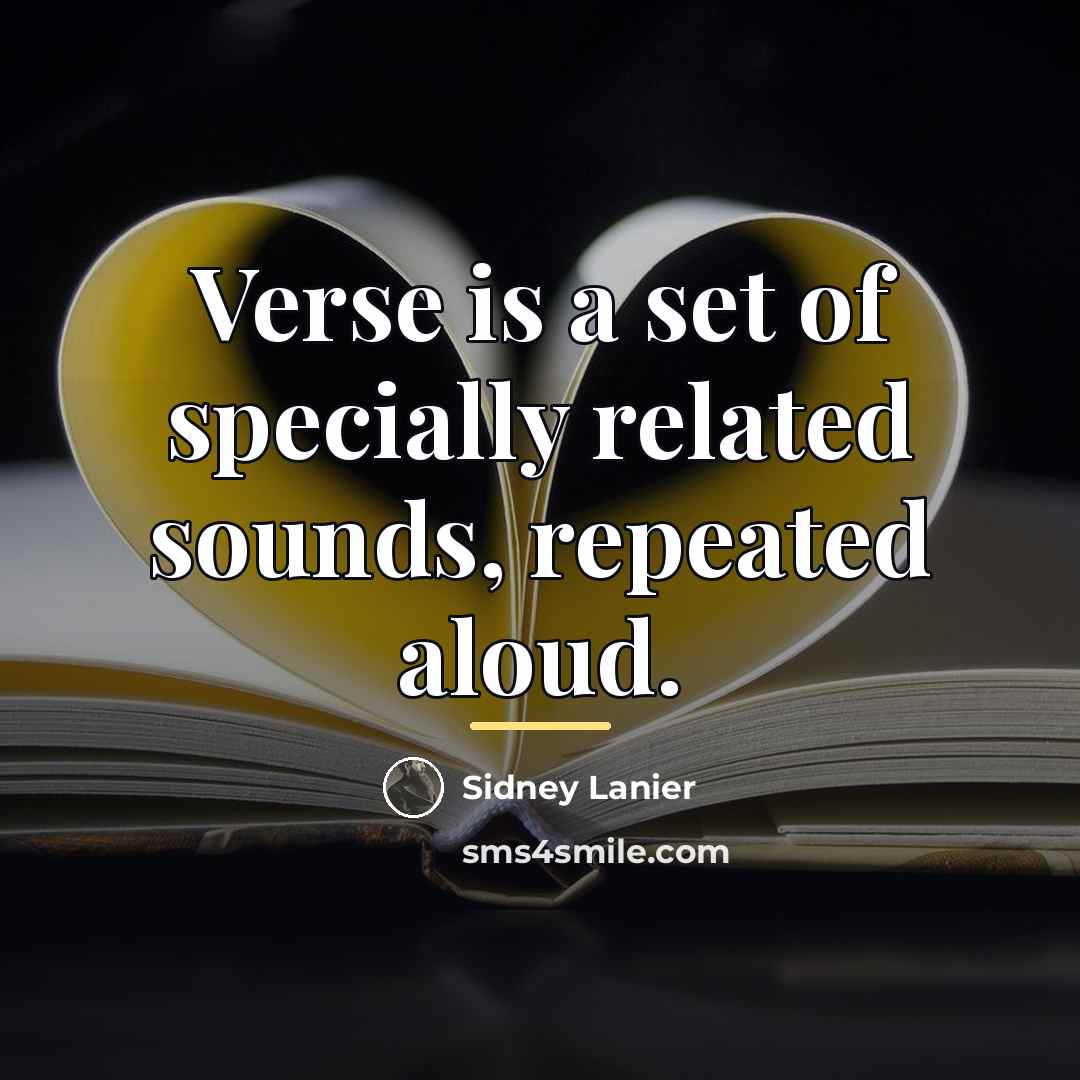 “Verse is a set of specially related sounds, repeated aloud.…” quote by Sidney Lanier