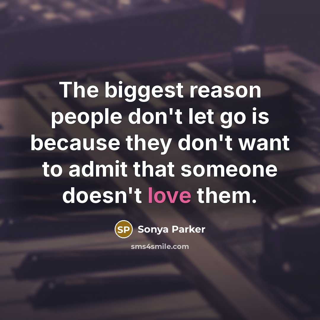 “The biggest reason people don't let go is because they…” quote by SONYA PARKER