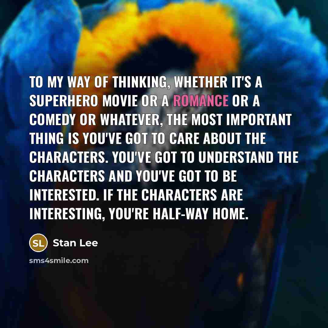 “To my way of thinking, whether it's a superhero movie…” quote by Stan Lee