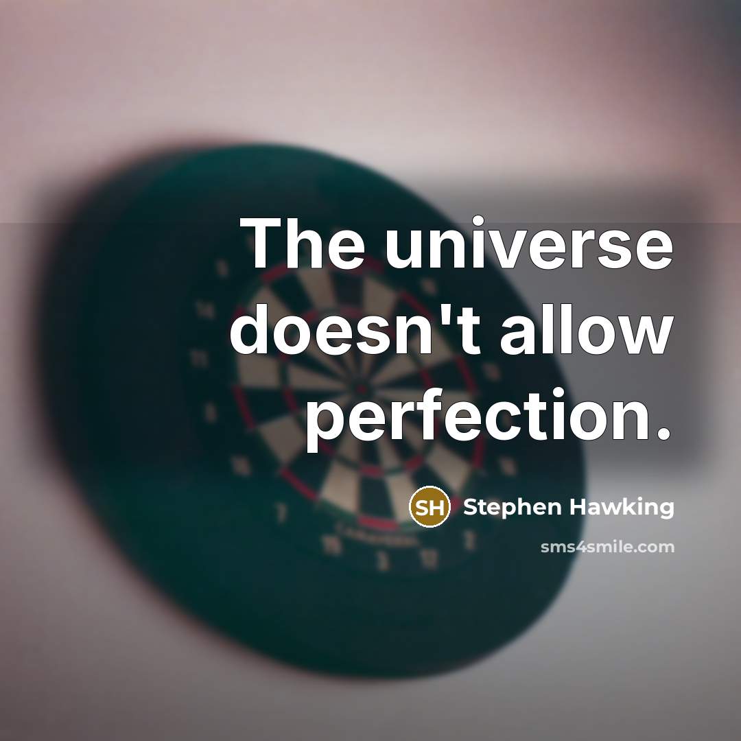 “The universe doesn't allow perfection.” quote by Stephen Hawking