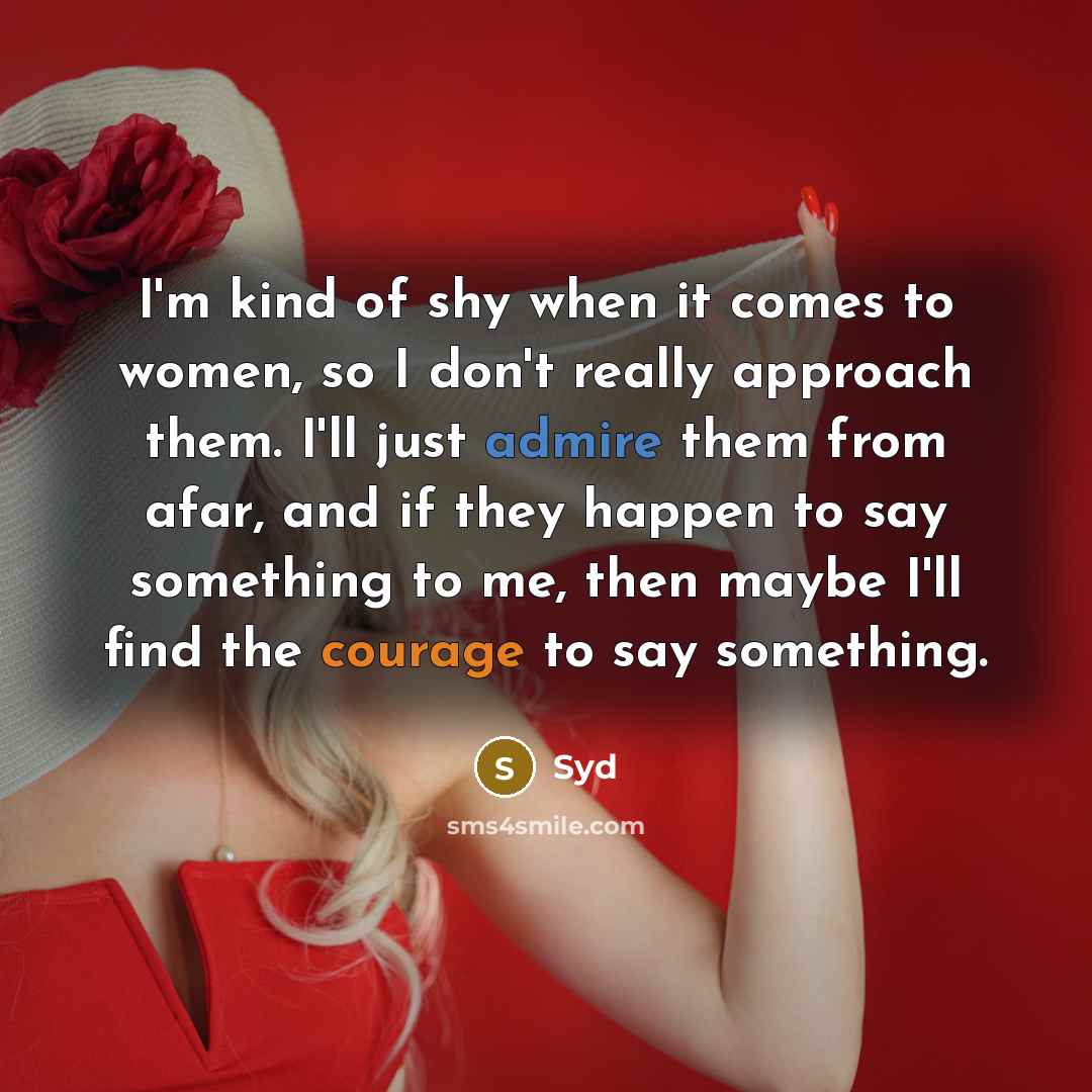 “I'm kind of shy when it comes to women, so…” quote by Syd