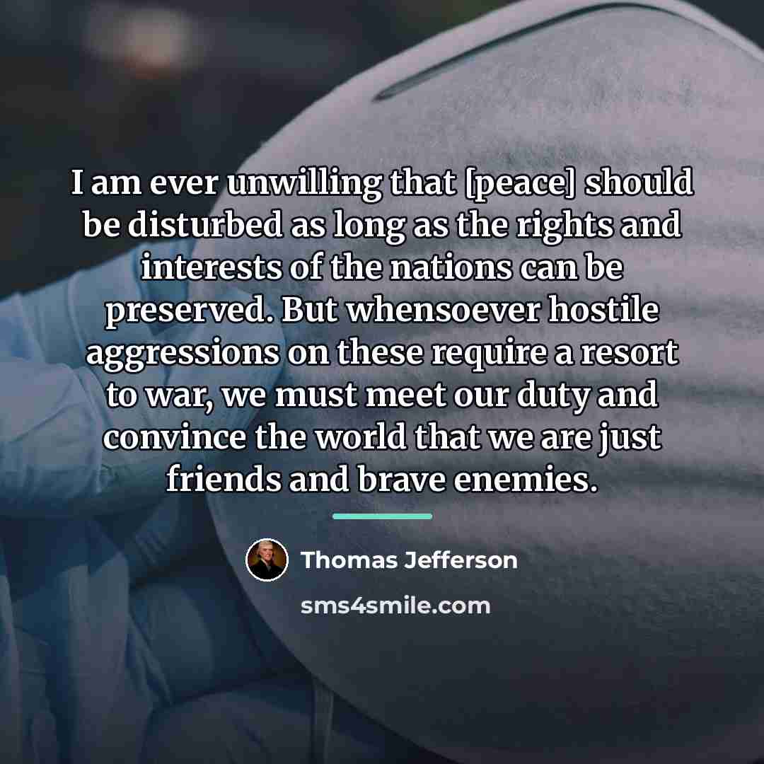 “I am ever unwilling that [peace] should be disturbed as…” quote by Thomas Jefferson
