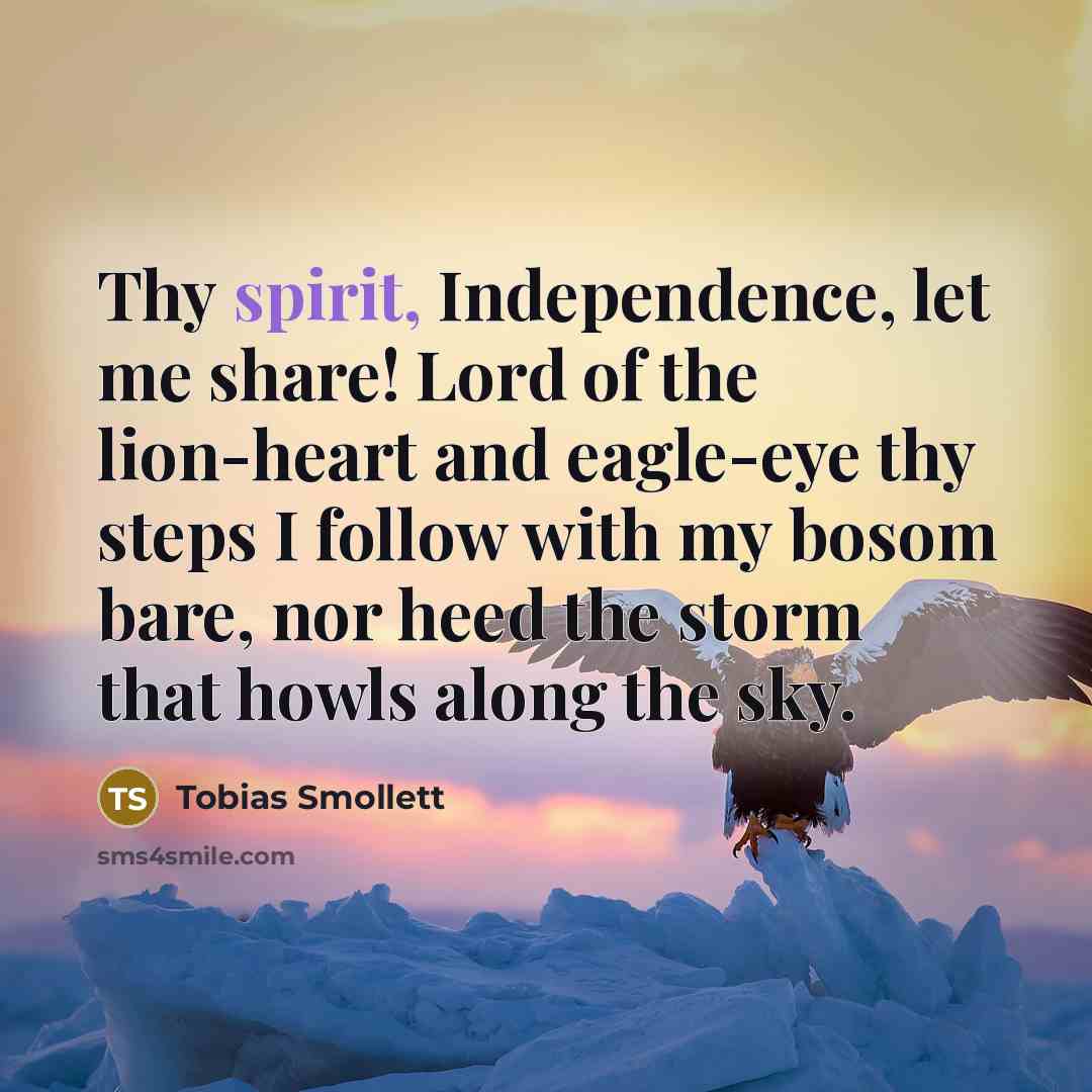 “Thy spirit, Independence, let me share! Lord of the lion-heart…” quote by Tobias Smollett