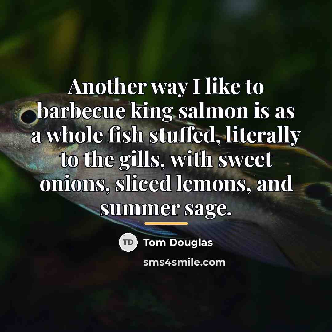 “Another way I like to barbecue king salmon is as…” quote by Tom Douglas