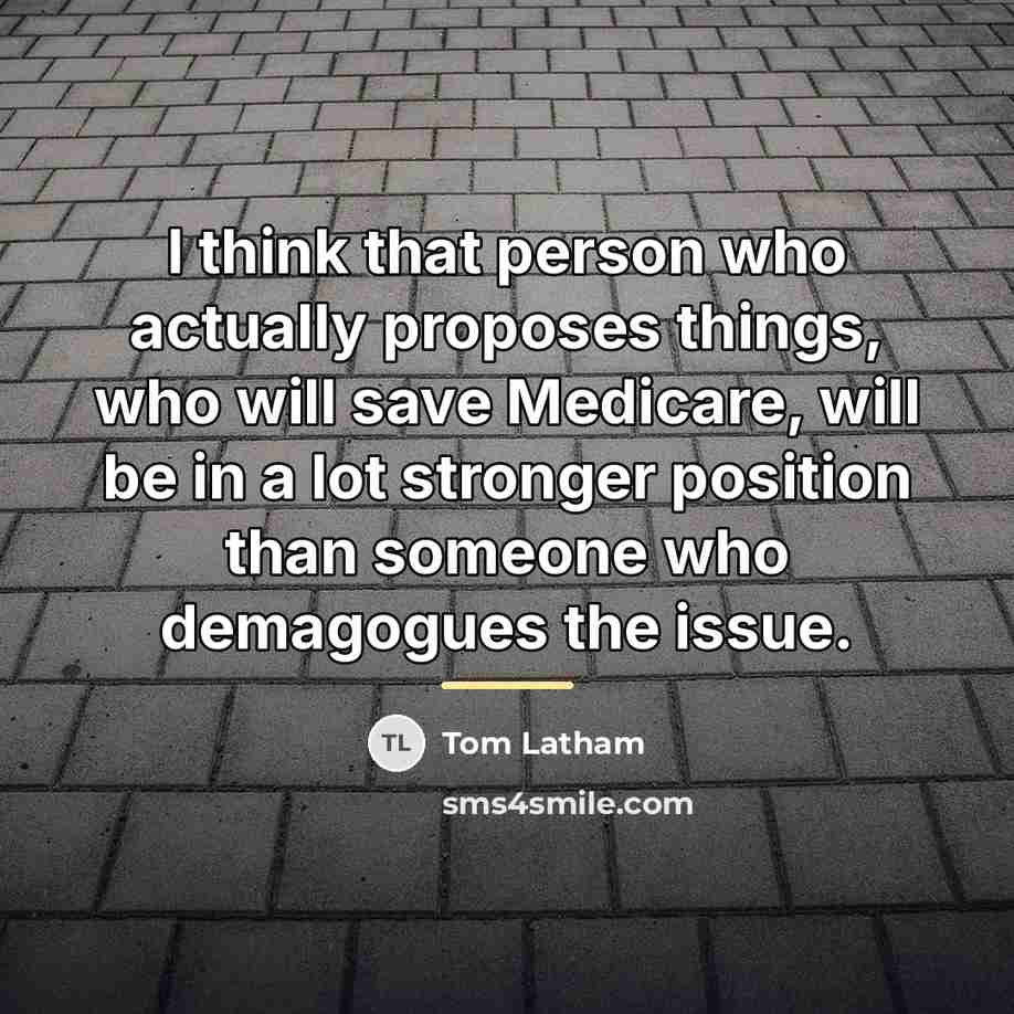 “I think that person who actually proposes things, who will…” quote by Tom Latham