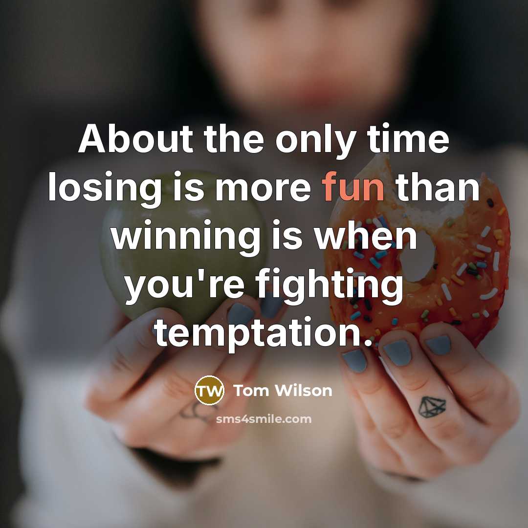 “About the only time losing is more fun than winning…” quote by Tom Wilson