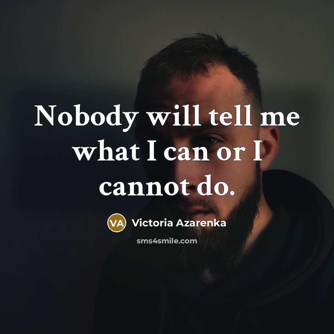 “Nobody will tell me what I can or I cannot…” quote by Victoria Azarenka