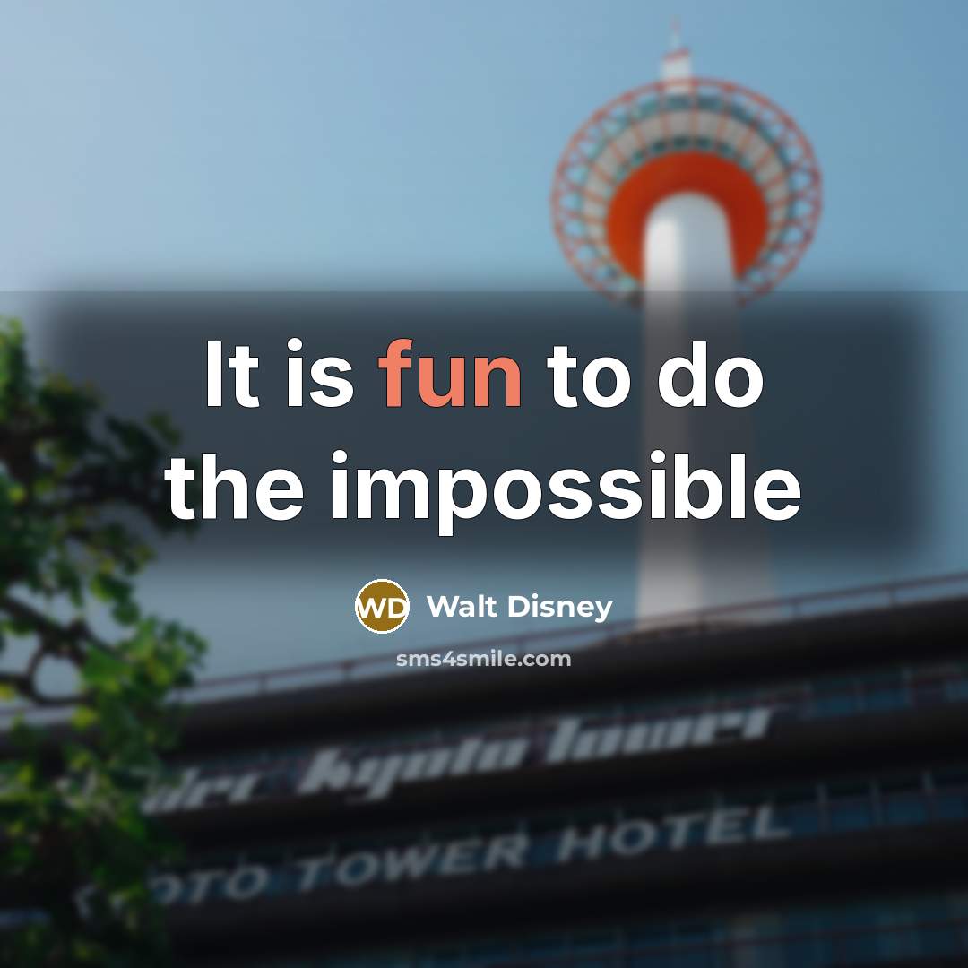 “It is fun to do the impossible…” quote by Walt Disney