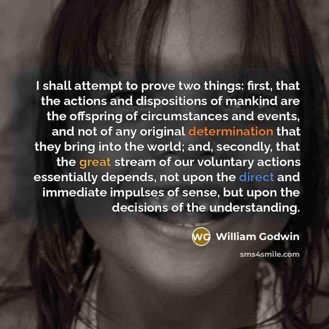 “I shall attempt to prove two things: first, that the…” quote by William Godwin