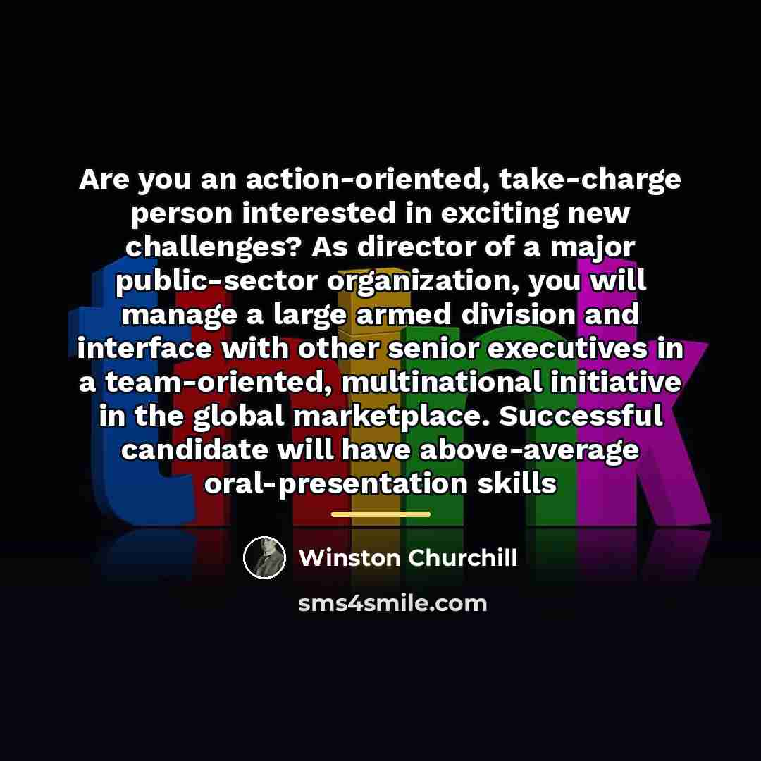 “Are you an action-oriented, take-charge person interested in exciting new…” quote by Winston Churchill