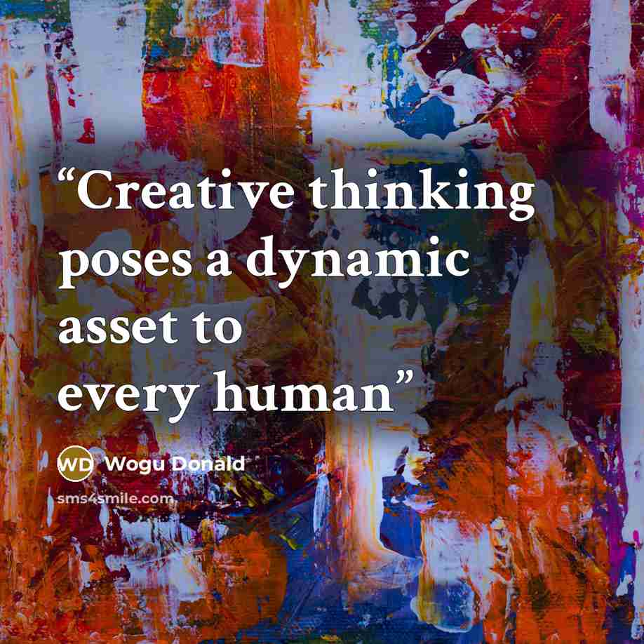 “Creative thinking poses a dynamic asset to every human” quote by Wogu Donald