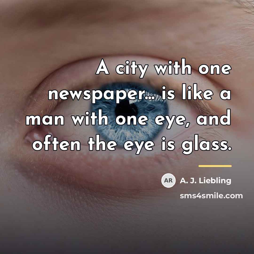 “A city with one newspaper... is like a man with…” quote by A. J. Liebling
